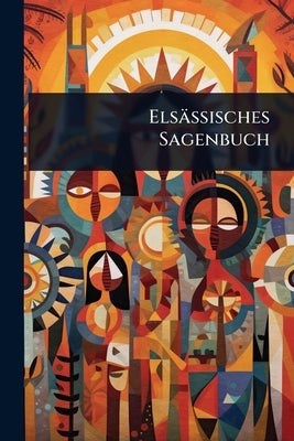 Elsässisches Sagenbuch by Anonymous