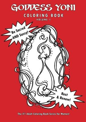 Goddess Yoni Coloring Book Volume 1 by Foster, Sheron