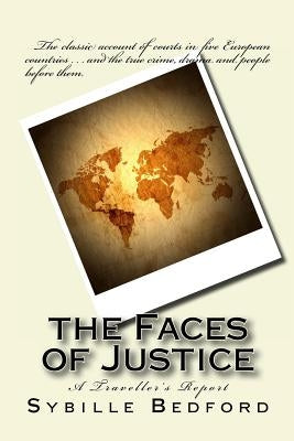 The Faces of Justice: A Traveller's Report by Bedford, Sybille