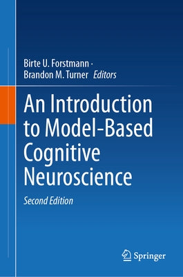 An Introduction to Model-Based Cognitive Neuroscience by Forstmann, Birte U.