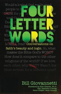 Four Letter Words: Conversations on Faith's Beauty and Logic by Giovannetti, Bill