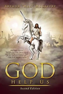 God Help Us: Second Edition by McCaffry, Arthur Mac
