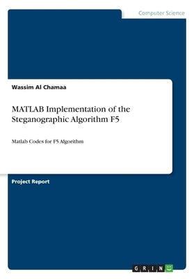 MATLAB Implementation of the Steganographic Algorithm F5: Matlab Codes for F5 Algorithm by Al Chamaa, Wassim