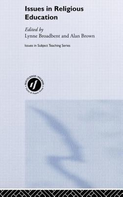 Issues in Religious Education by Broadbent, Lynne