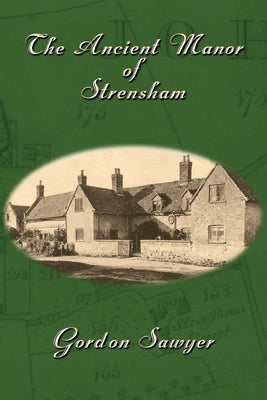 The Ancient Manor of Strensham by Sawyer, Gordon