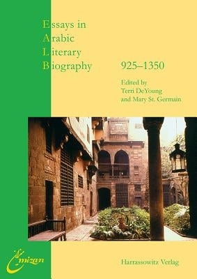 Essays in Arabic Literary Biography: I: 925-1350 by DeYoung, Terri