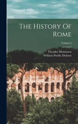 The History Of Rome; Volume 5 by Mommsen, Theodor