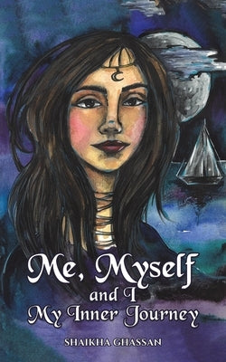 Me, Myself and I; My Inner Journey by Ghassan, Shaikha