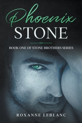 Phoenix Stone by LeBlanc, Roxanne