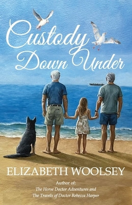 Custody Down Under: Bound by Loss and Saved by Love by Woolsey, Elizabeth