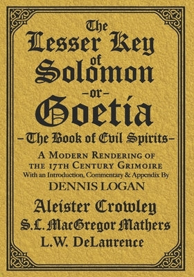 The Lesser Key of Solomon: A Modern Rendering of the 17th Century Grimoire by Crowley, Aleister