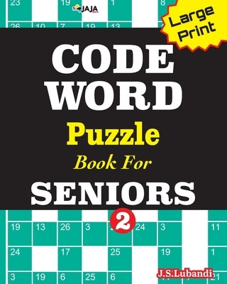 CODEWORD Puzzle Book For SENIORS; Vol.2 by Jaja Media