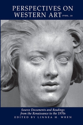 Perspectives On Western Art: Source Documents And Readings From The Renaissance To The 1970s by Wren, Linnea