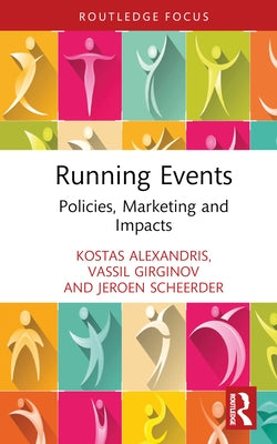 Running Events: Policies, Marketing and Impacts by Girginov, Vassil