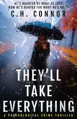 They'll Take Everything by C H Connor