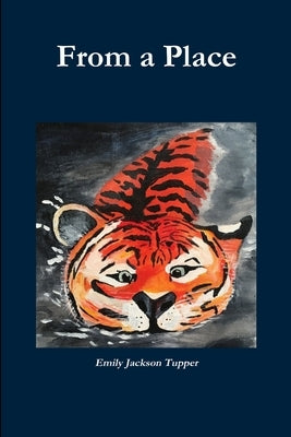 From a Place by Tupper, Emily