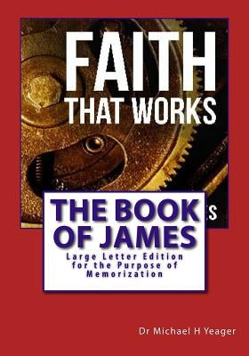 The Book Of James: Large Letter Edition for the Purpose of Memorization by Yeager, Michael H.