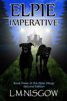 Elpie Imperative: Book Three of the Elpie Trilogy by Nisgow, L. M.
