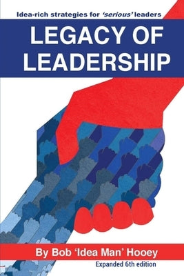 Legacy of Leadership 6th Edition by Hooey, Bob 'Idea Man'
