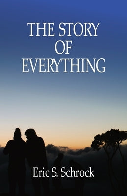 The Story of Everything by Schrock, Eric S.