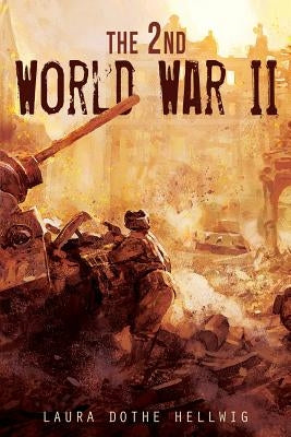 The 2nd World War II by Hellwig, Laura Dothe