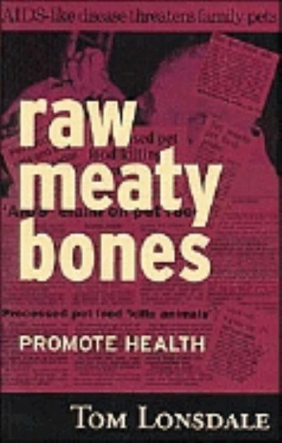 Raw Meaty Bones: Promote Health by Lonsdale, Tom