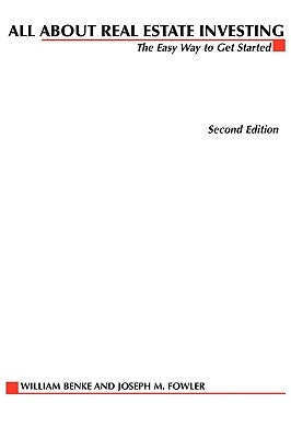 All about Real Estate Investing: The Easy Way to Get Started by Benke, William