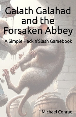 Galath Galahad and the Forsaken Abbey by Conrad, Michael