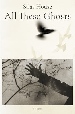 All These Ghosts by House, Silas