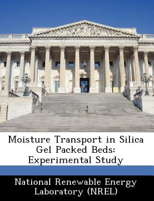 Moisture Transport in Silica Gel Packed Beds: Experimental Study by National Renewable Energy Laboratory (Nr