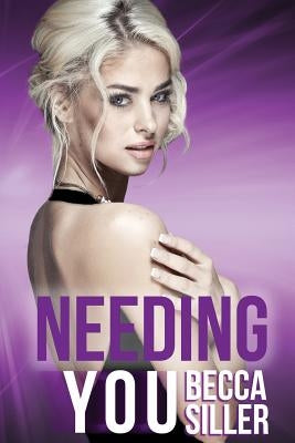 Needing You by Siller, Becca