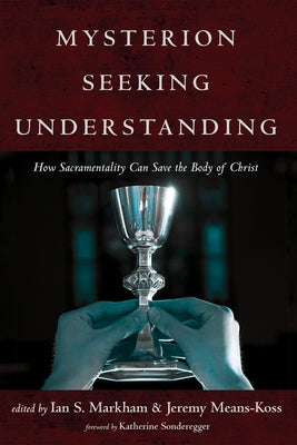 Mysterion Seeking Understanding by Markham, Ian S.