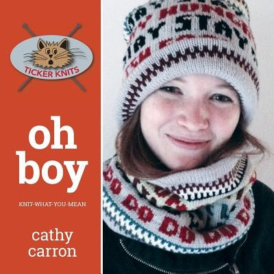 Oh Boy: Knit-What-You-Mean by Carron, Cathy