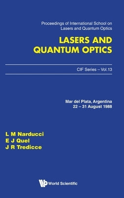 Lasers and Quantum Optics - Proceedings of the International School by Narducci, Lorenzo M.