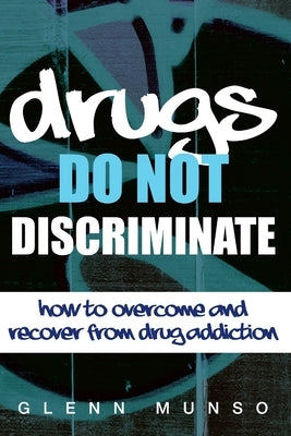 Drugs Do Not Discriminate (paperback) by Munso, Glenn