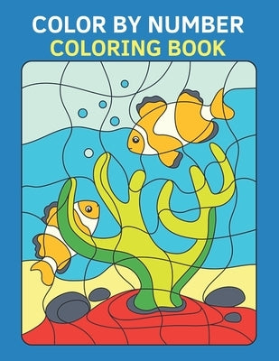 Color by Number Coloring Book: Cute and Fun Coloring Pages of Animals, Sea Life, Halloween, Butterflies, and Much More, for Kids Ages 4-8 Boys & Girl by Books, Coloring