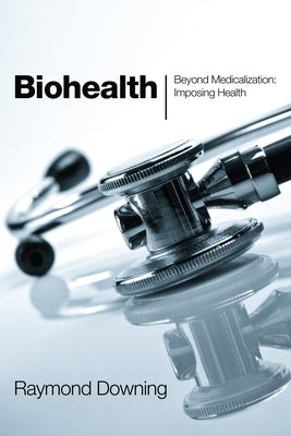 Biohealth by Downing, Raymond