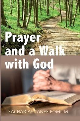 Prayer And The Walk With God by Fomum, Zacharias Tanee