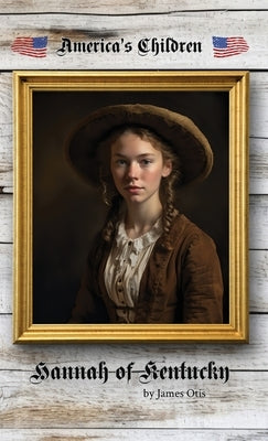 Hannah of Kentucky by Otis, James