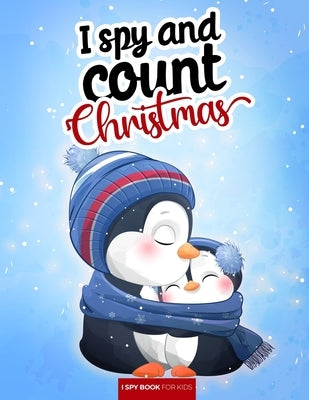 I spy and count - Christmas - I spy book for kids: How many are there? Search and find picture activity books for kids, 3 ways to spy! Great education by Press, I. Spy