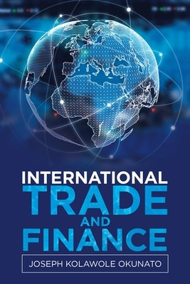 International Trade and Finance by Okunato, Joseph Kolawole