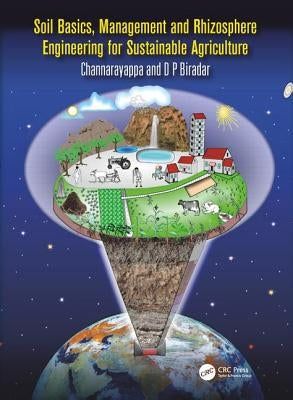 Soil Basics, Management and Rhizosphere Engineering for Sustainable Agriculture by C, Channarayappa