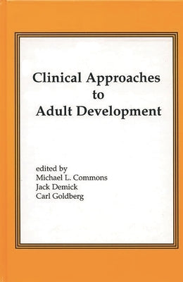 Clinical Approaches to Adult Development or Close Relationships and Socioeconomic Development by Commons, Michael L.