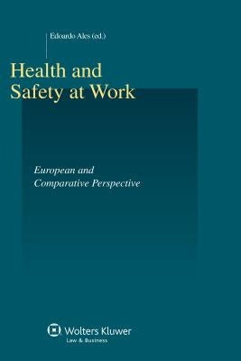 Health and Safety at Work. European and Comparative Perspective: European and Comparative Perspective by Ales, Edoardo