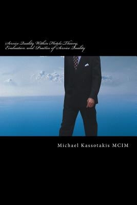 Service Quality Within Hotels: Theory, Evaluation and Practice of Service Quality by Kassotakis MCIM, Michael