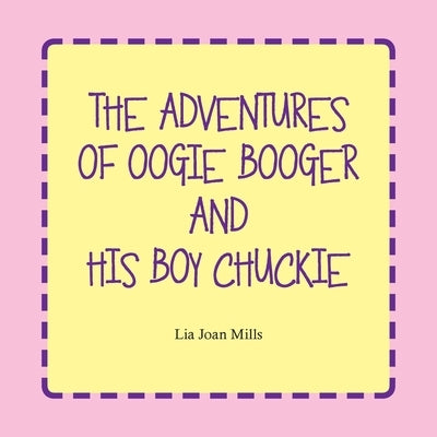 The Adventures of Oogie Booger and His Boy Chuckie by Mills, Lia Joan