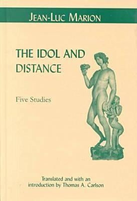 The Idol and Distance: Five Studies by Marion, Jean-Luc