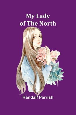My Lady of the North by Parrish, Randall