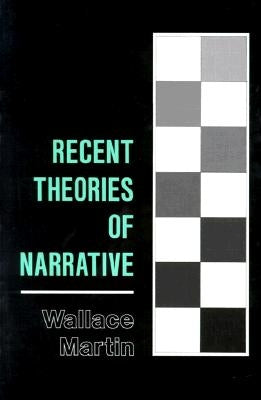 Recent Theories of Narrative: Classification and Natural History by Martin, Wallace