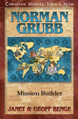 Norman Grubb: Mission Builder by Benge, Janet